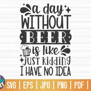 Ein Tag ohne Bier ist wie... SVG / Lustiges Bier Zitat SVG / Cut File / Clipart / Printable / Vektor | kommerzielle Nutzung | sofort download