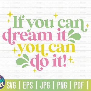 Si vous pouvez le rêver, vous pouvez le faire SVG / Mental Health Awareness SVG / Inspirational SVG / Free Commercial Use / Cut Files for Cricut