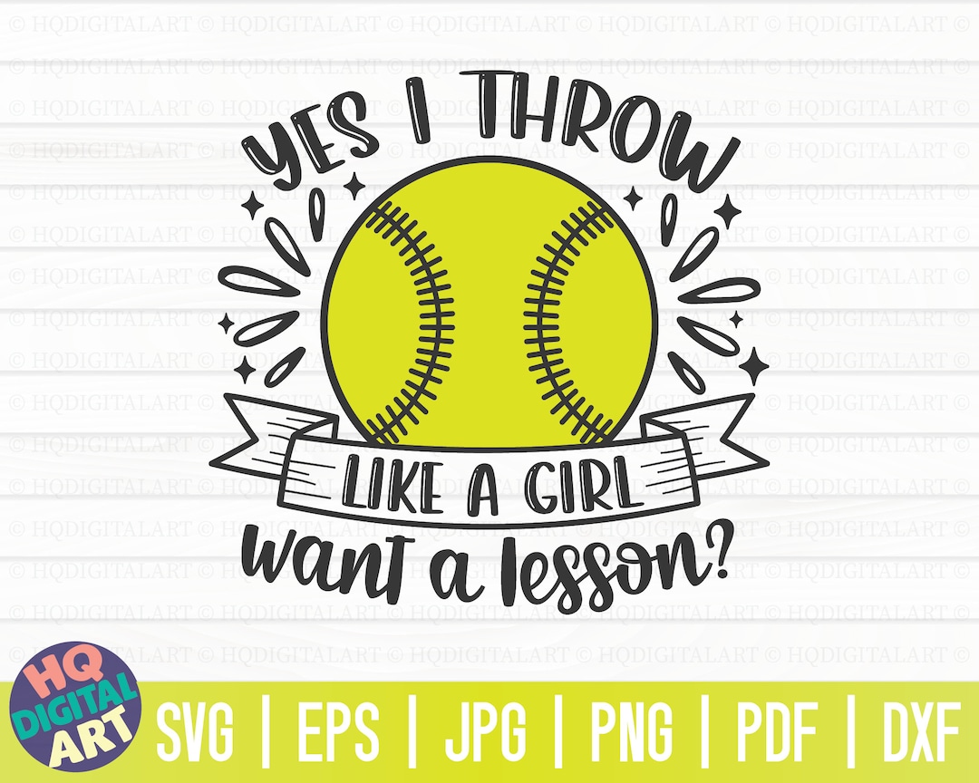 Yes, I Throw Like a Girl Want a Lesson SVG / Softball SVG / Cut File