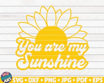 You are my Sunshine SVG / Sunflower quote SVG / Cut File / clipart / printable / vector | commercial use instant download