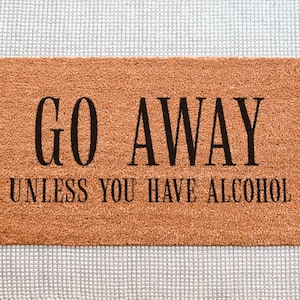 Go Away Doormat, Funny Door Mat, Alcohol Doormat, Funny Housewarming Gift, Funny Welcome Mat, Funny Doormat, Personalized Doormat