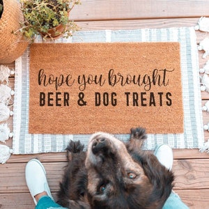 Hope You Brought Doormat, Beer And Dog Treats Funny Doormat, Funny Welcome Mat, Housewarming Gift, Custom Door Mat, Personalized Door Mat