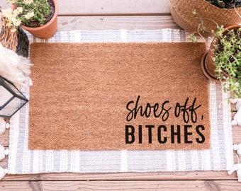 Shoes Off Bitches Doormat, No Shoes Doormat, Funny Door Mat, Funny Doormat No Shoes Door Mat Cute Doormat Take Your Shoes Off Front Door Mat