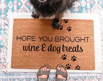 Hope You Brought Doormat, Wine And Dog Treats Funny Doormat, Funny Welcome Mat, Housewarming Gift, Custom Door Mat, Personalized Door Mat