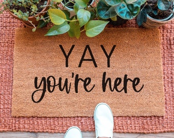 Yay You're Here Doormat, Welcome Doormat, Cute Welcome Mat, Personalized Door Mat, Funny Doormat, Front Door Mat, Custom Doormat Cute