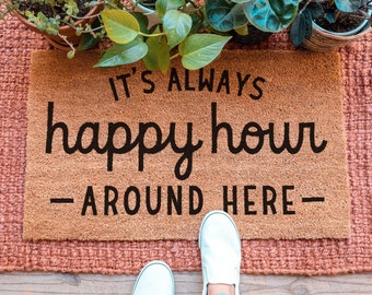 It's Always Happy Hour Around Here Doormat, Funny Door Mat, Custom Doormat Custom Welcome Mat Funny Door Mat Cute Doormat Happy Hour Doormat