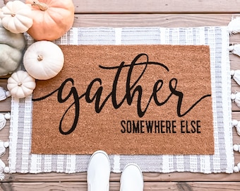 Gather Somewhere Else Doormat, Fall Doormat, Funny Doormat, Funny Welcome Mat, Go Away Doormat Funny Door Mat Custom Doormat Custom Door Mat