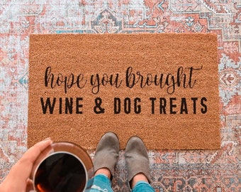 Hope You Brought Doormat, Wine And Dog Treats Funny Doormat, Funny Welcome Mat, Housewarming Gift, Custom Door Mat, Personalized Door Mat