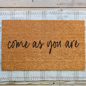 Come As You Are Doormat, Funny Doormat, Custom Doormat, Personalized Doormat, Cute Doormat, Outdoor Doormat, Come As You Are Door Mat