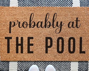 Probably At The Pool Doormat, Funny Doormat, Summer Decor, Front Porch Doormat, Summer Doormat, Front Porch Decor, Pool Doormat