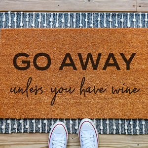 Go Away Unless You Have Wine Doormat, Funny Doormat, Front Porch Decor, Funny Welcome Mat, Go Away Doormat, Custom Welcome Doormat