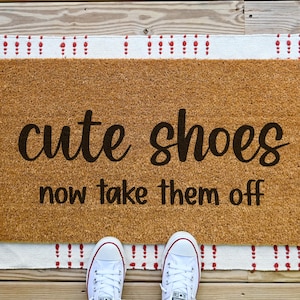 Cute Shoes Now Take Them Off Doormat, No Shoes Doormat, Funny Welcome Mat, Housewarming Gift, Front Porch Doormat, Lose The Shoes Mat