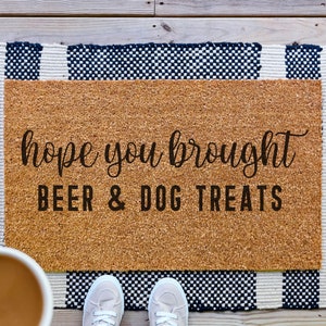 Hope You Brought Doormat, Beer And Dog Treats Funny Doormat, Funny Welcome Mat, Housewarming Gift, Custom Door Mat, Personalized Door Mat