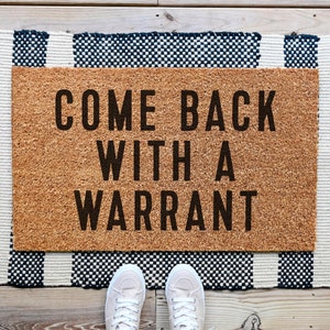 Come Back With A Warrant Door Mat, Funny Doormat, Housewarming Gift, Funny Welcome Mat, Come Back With A Warrant Doormat, Funny Home Decor