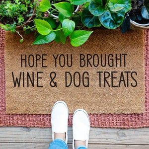 Hope You Brought Doormat, Wine And Dog Treats Funny Doormat, Funny Welcome Mat, Housewarming Gift, Custom Door Mat, Personalized Door Mat