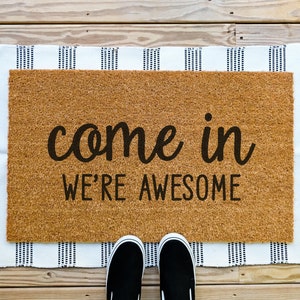 Come In We&#39;re Awesome Doormat, Funny Doormat, Funny Welcome Mat, Personalized Doormat, Custom Doormat, Front Door Mat, Welcome Doormat