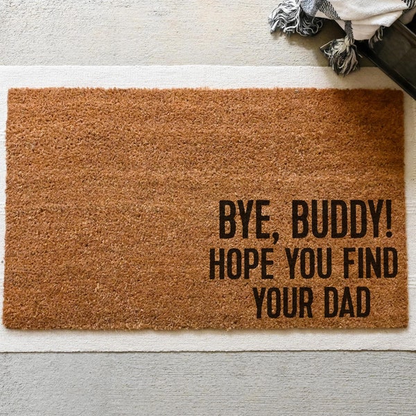Christmas Doormat, Bye Buddy Door Mat, Funny Christmas Doormat, Funny Holiday Doormat, Bye Buddy Doormat, Funny Welcome Mat, Christmas Decor