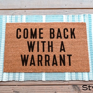 Come Back With A Warrant Door Mat, Funny Doormat, Funny Welcome Mat, Go Away Doormat, Funny Door Mat Funny Housewarming Gift Warrant Doormat Style 3