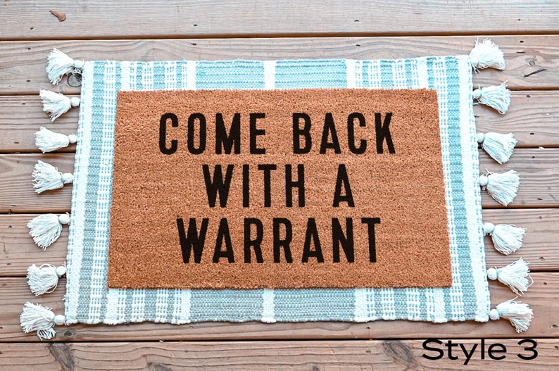 Come Back With A Warrant Door Mat, Funny Doormat, Funny Welcome Mat, Go Away Doormat, Funny Door Mat Funny Housewarming Gift Warrant Doormat Style 3