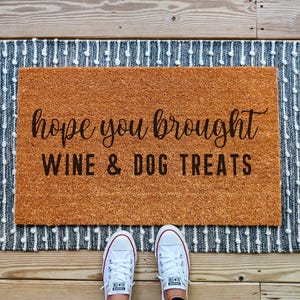 Hope You Brought Doormat, Wine And Dog Treats Funny Doormat, Funny Welcome Mat, Housewarming Gift, Custom Door Mat, Personalized Door Mat