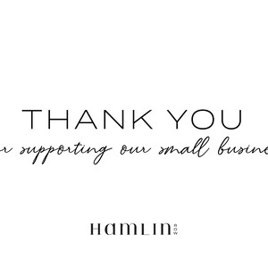 May include: Thank you for supporting our small business. Hamlin Rose.
