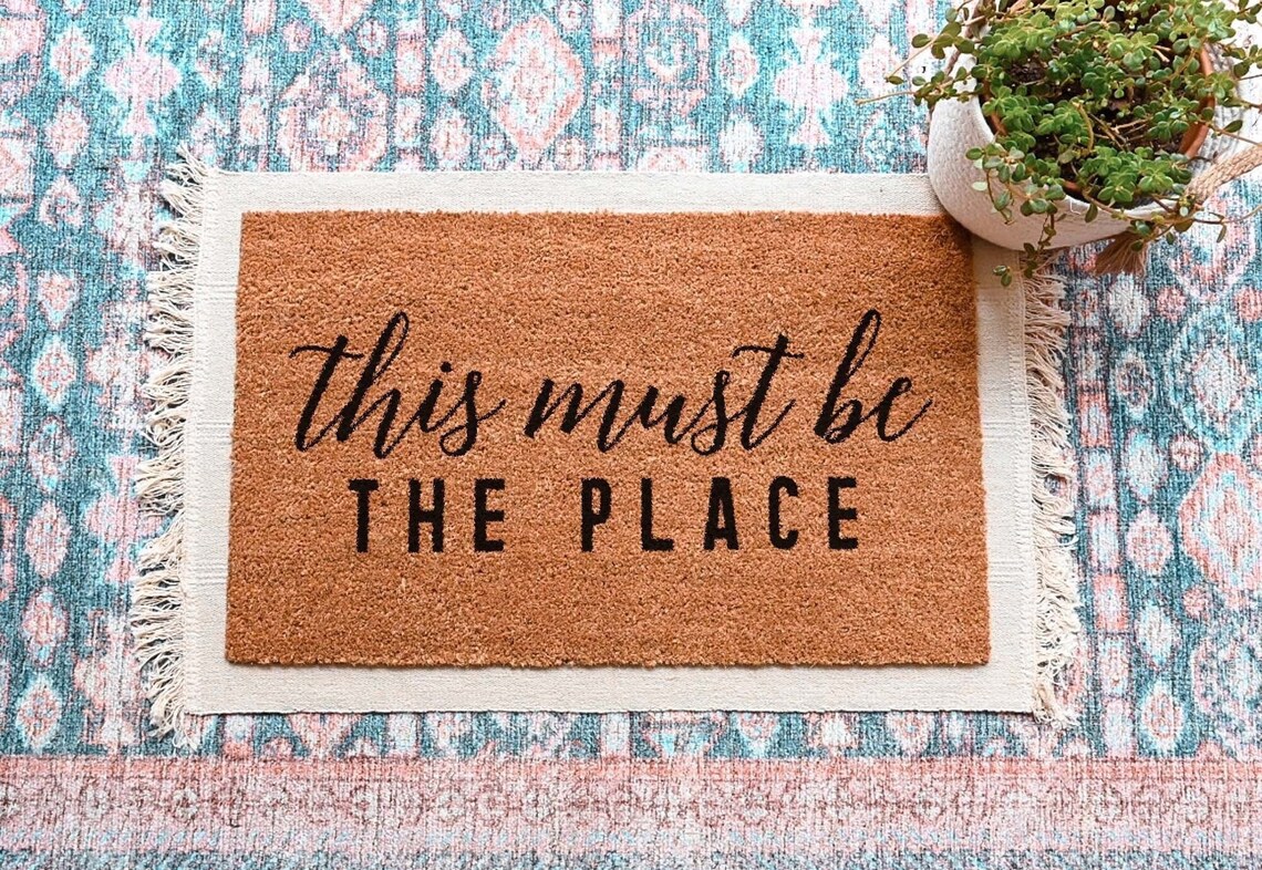 Must Be the Place Doormat Mat Housewarming Gift Etsy
