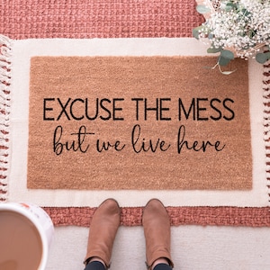 Excuse The Mess Doormat, Funny Doormat, Funny Welcome Mat, Funny Door Mat, Funny Custom Doormat, Excuse The Mess Sign, Custom Door Mat