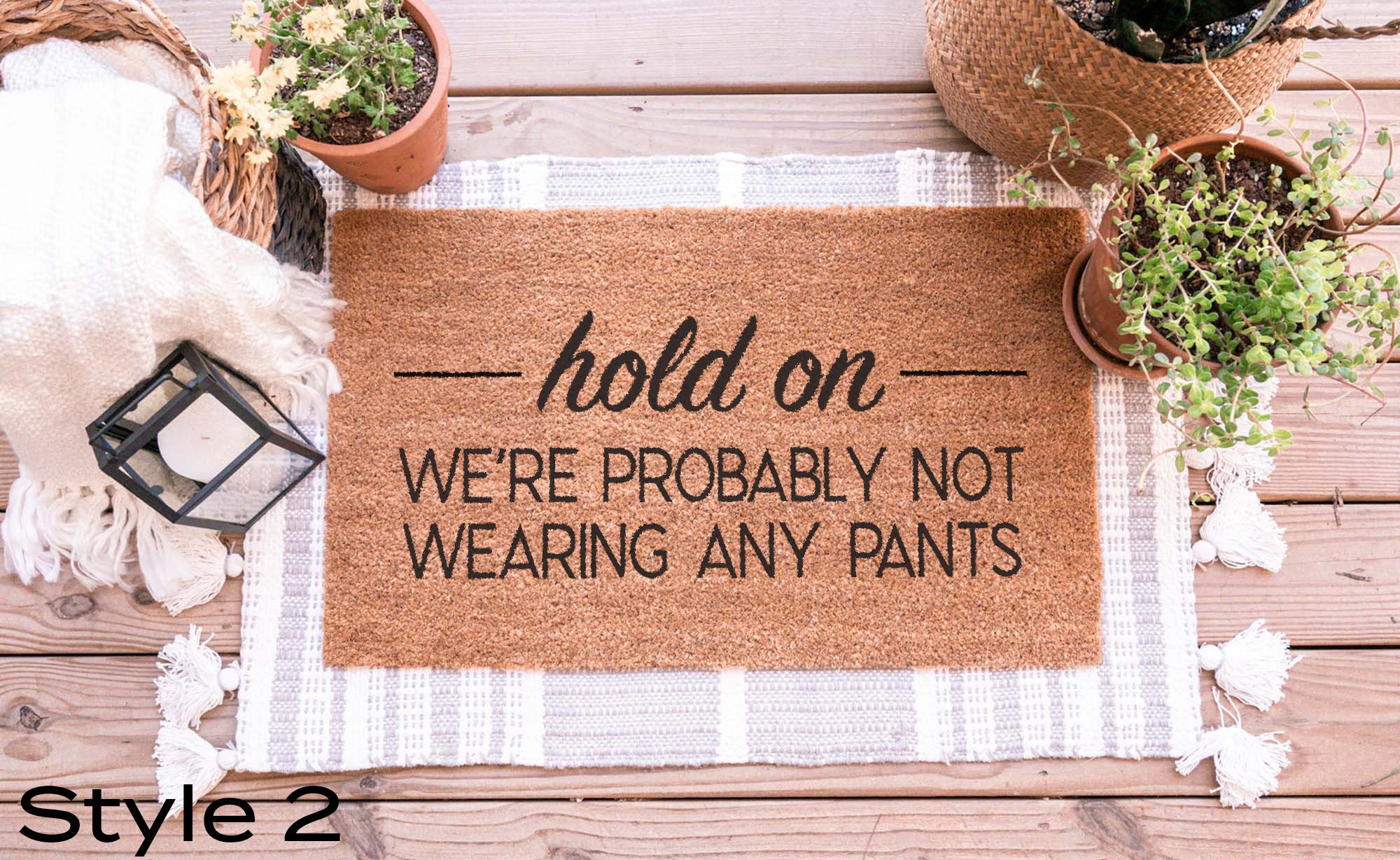 Hold On We're Probably Not Wearing Any Pants, Funny Doormat, Welcome M –  Starcove Fashion