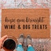 Hope You Brought Doormat, Wine And Dog Treats Funny Doormat, Funny Welcome Mat, Housewarming Gift, Custom Door Mat, Personalized Door Mat 