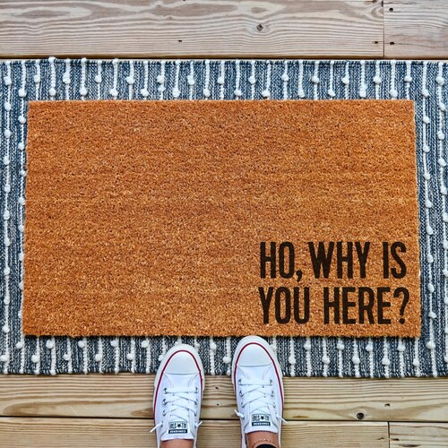 Ho Why Is You Here Doormat, Funny Welcome Mat, Coir Door Mat, Front Porch Decor