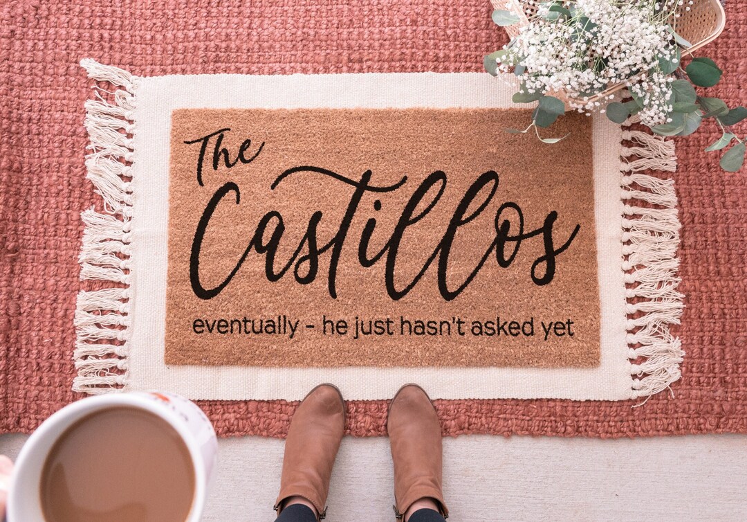 Eventually He Hasn't Asked yet Doormat, Funny Door Mat, Funny Doormat