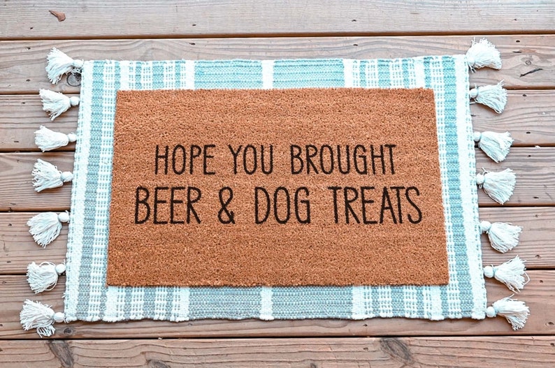 Hope You Brought Doormat, Beer And Dog Treats Funny Doormat, Funny Welcome Mat, Housewarming Gift, Custom Door Mat, Personalized Door Mat Style 1 (Main Photo)