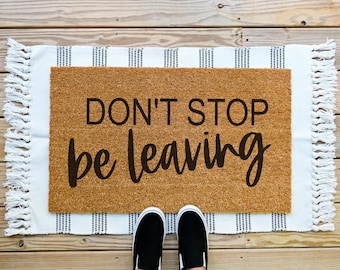 Don't Stop Be-Leaving Doormat, Funny Welcome Mat, Coir Door Mat, Front Porch Decor