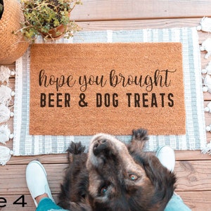 Hope You Brought Doormat, Beer And Dog Treats Funny Doormat, Funny Welcome Mat, Housewarming Gift, Custom Door Mat, Personalized Door Mat Style 4