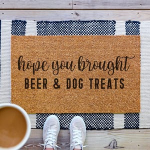 Hope You Brought Doormat, Beer And Dog Treats Funny Doormat, Funny Welcome Mat, Housewarming Gift, Custom Door Mat, Personalized Door Mat