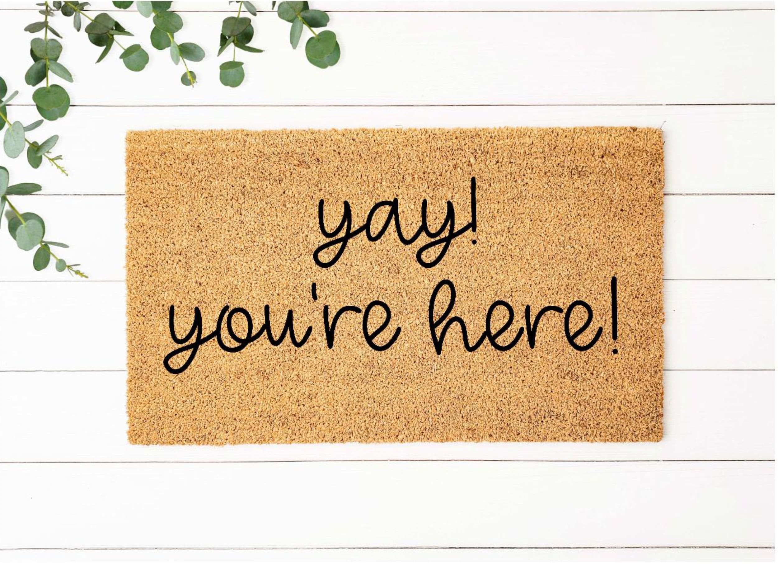 Yay You're Here Doormat Mat Doormat Etsy