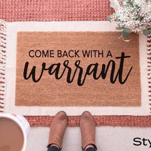 Come Back With A Warrant Door Mat, Funny Doormat, Funny Welcome Mat, Go Away Doormat, Funny Door Mat Funny Housewarming Gift Warrant Doormat Style 2