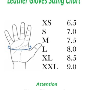 May include: A white chart with the text "Leather Gloves Sizing Chart" in green. It includes a hand outline with measurements from XS to XXL, ranging from 6.5 to 9.0 inches. The text "Attention" and instructions are also included.