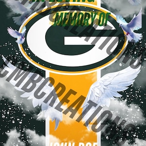 May include: Green Bay Packers logo with white angel wings and doves. The text "In Loving Memory Of" is above the logo and "John Doe" is below the logo. The dates "March 03, 1998 - August 24, 2024" are below the name.