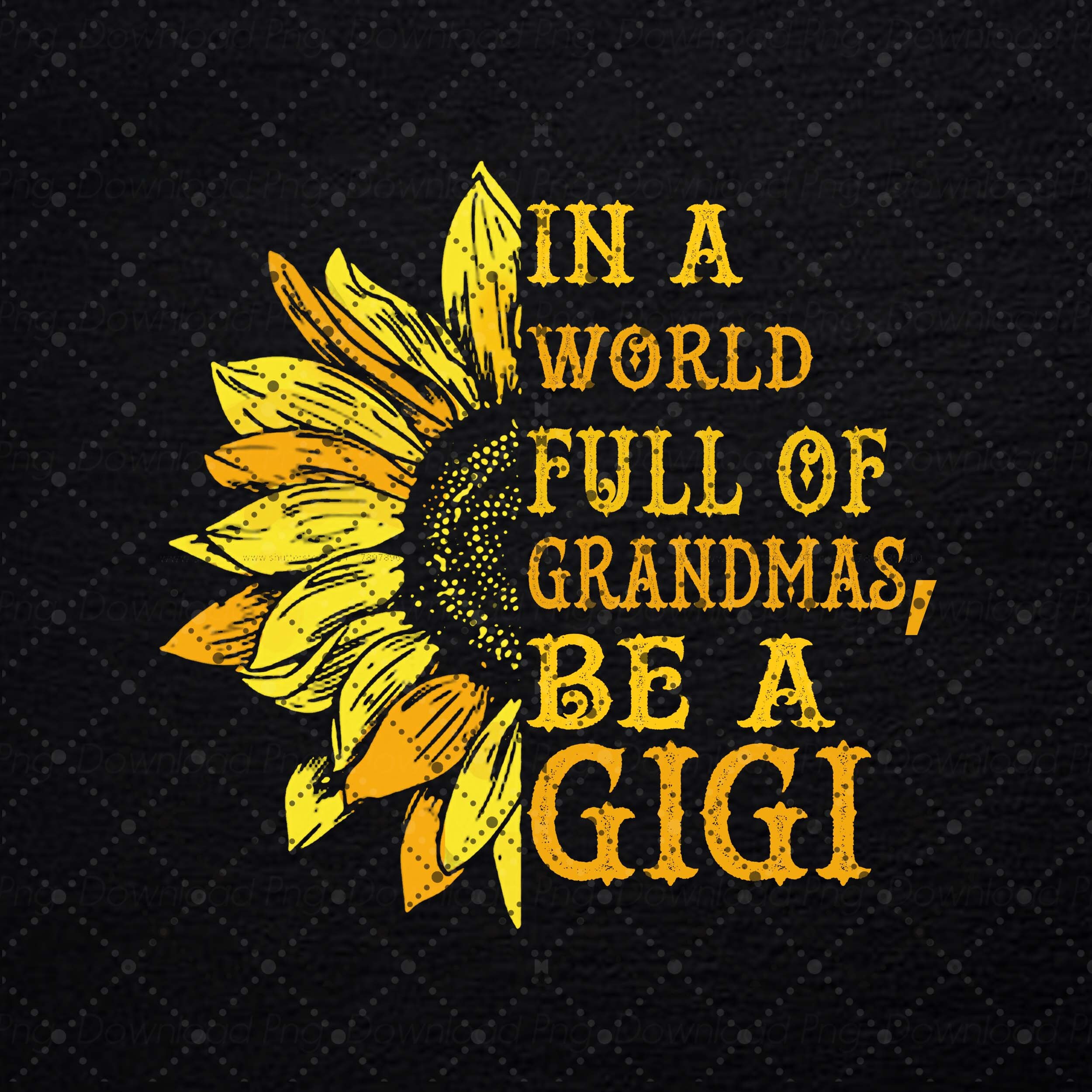 Download In A world Full Of Grandmas Be A Gigi svg Gigi Sunflower ...