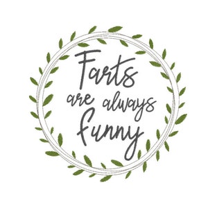 Farts are always funny, 6x6 in. hoop, INSTANT DOWNLOAD, machine embroidery design, file formats pes, dst, jef, hus, exp, xxx, vip