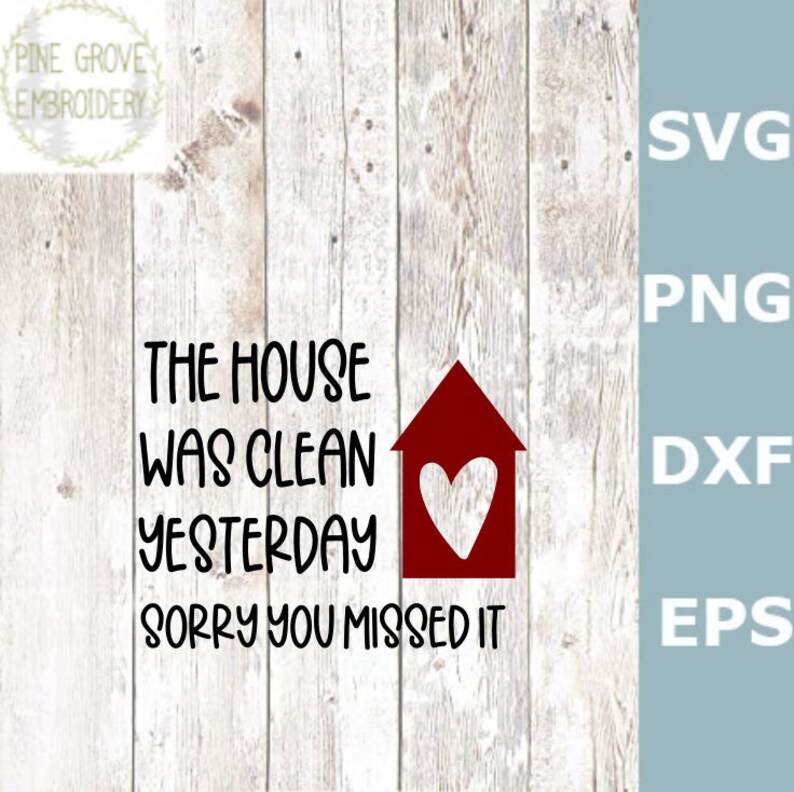 May include: A red house with a white heart inside, with the text "The house was clean yesterday sorry you missed it".