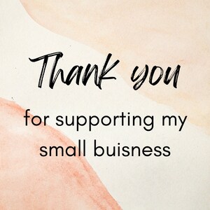 May include: Thank you for supporting my small buisness. The text is written in black on a light beige background with watercolor washes in shades of peach and pink.