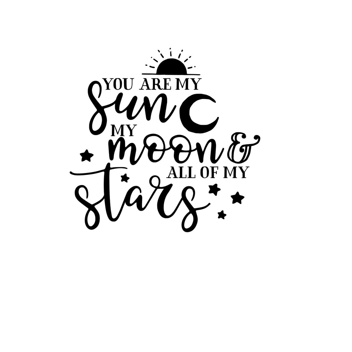 You Are My Sun My Moon and All Of My Stars decal Etsy