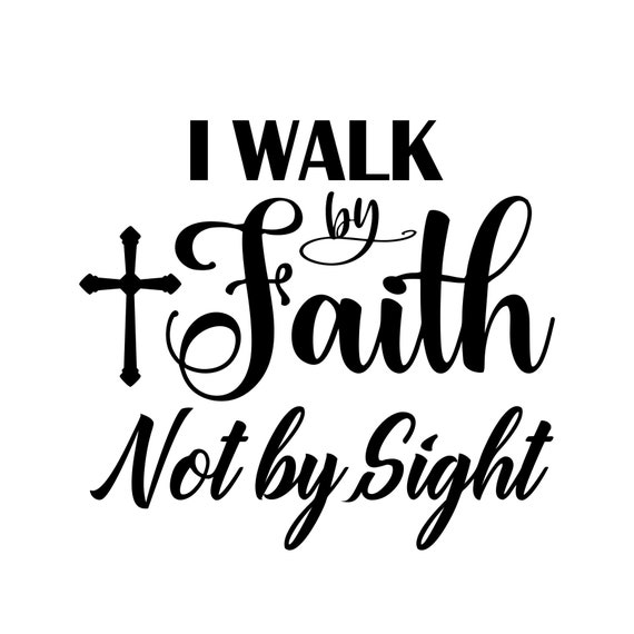 I Walk By Faith Not By Sight decal | Etsy