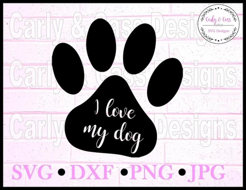 Dog Svg Instant Download Paw Print Svg Jpg Svg Digital Download Png I Love My Dog