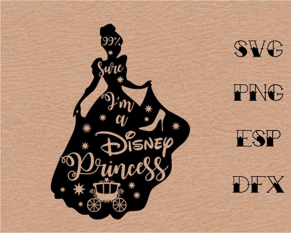 Download 99 Sure I Am A Disney Princess Svg Quote Inspiredisney Etsy