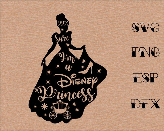 Download 99 Sure I Am A Disney Princess Svg Quote Inspiredisney Etsy