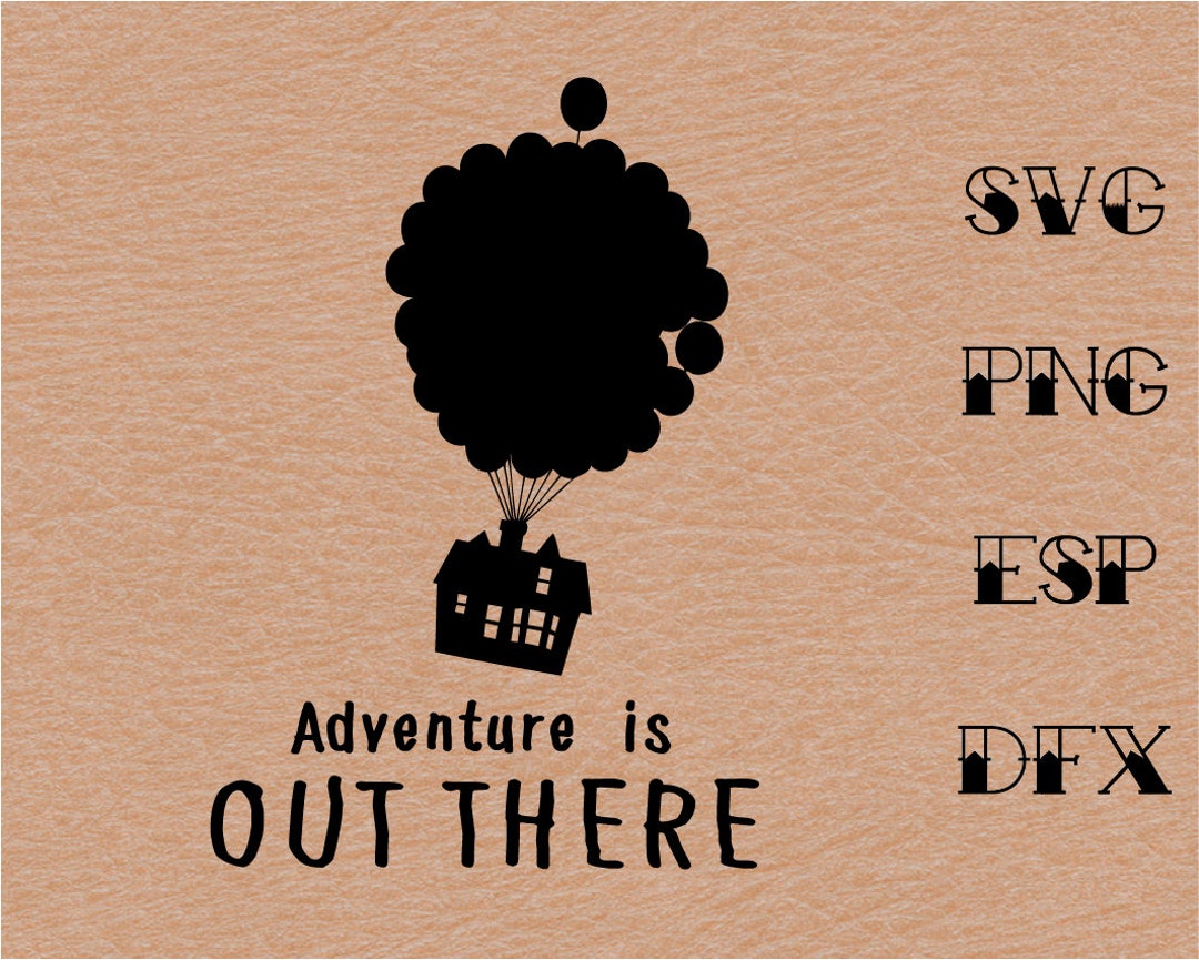 Disney up Adventure is Out There SVG Quote Inspiredisney - Etsy