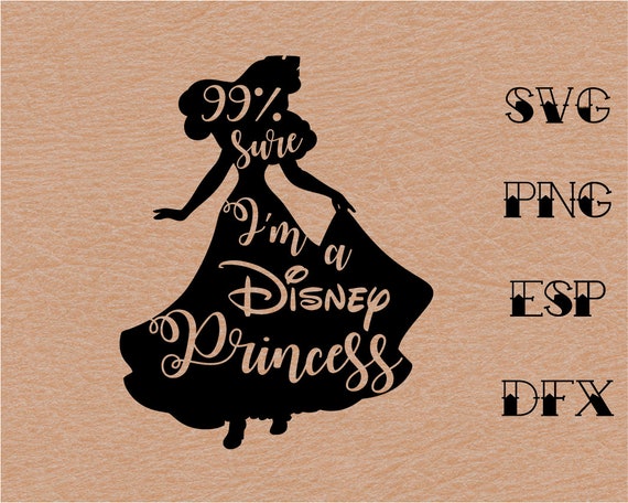 Download 99 Sure I Am A Disney Princess Svg Quote Inspiredisney Etsy